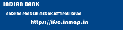INDIAN BANK  ANDHRA PRADESH MEDAK SETTIPALI KALAN   ifsc code